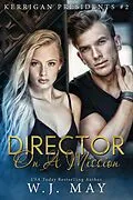 E-Book (epub) Director on a Mission (Kerrigan Presidents Series, #2) von W. J. May