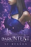 E-Book (epub) Dark Intent (The Spell Caster Diaries, #2) von Sf Benson