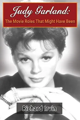 E-Book (epub) Judy Garland: The Movie Roles That Might Have Been von Richard Irvin