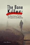 E-Book (epub) The Bone Killer: An Electrifying Thriller of Suspense and Mystery von Gian Marcos