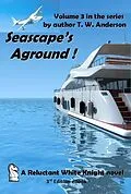 E-Book (epub) Seascape's Aground ! (A Reluctant White Knight, #3) von T. W. Anderson