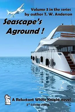 E-Book (epub) Seascape's Aground ! (A Reluctant White Knight, #3) von T. W. Anderson