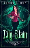 E-Book (epub) City Of The Slain (A Shattered Spell, #2) von Robert G. Culp