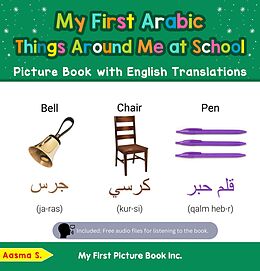 eBook (epub) My First Arabic Things Around Me at School Picture Book with English Translations (Teach & Learn Basic Arabic words for Children, #14) de Aasma S.