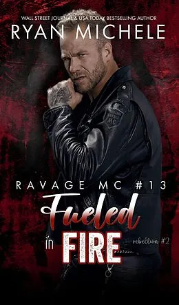 E-Book (epub) Fueled in Fire (Ravage MC #13) (Rebellion #2) von Ryan Michele