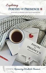 E-Book (epub) Exploring Poetry of Presence II: Prompts to Deepen Your Writing Practice von Rosemerry Wahtola Trommer