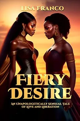 E-Book (epub) Fiery Desire (An Unapologetically sensual tale of love and liberation) von Scarlet Inkwell