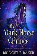 E-Book (epub) My Dark Horse Prince (The Russian Witch's Curse, #2) von Bridget E. Baker
