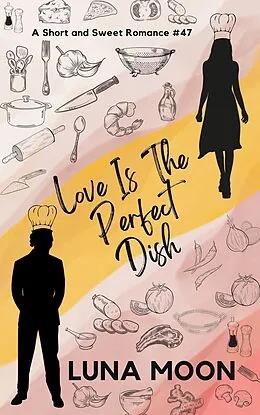 E-Book (epub) Love Is the Perfect Dish (Short and Sweet Series, #47) von Luna Moon