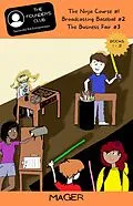 E-Book (epub) Books 1-3: The Ninja Course #1 | Broadcasting Baseball #2 | The Business Fair #3 (The Founder's Club: Successful Kid Entrepreneurs, #1) von Kelly Mager
