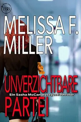 E-Book (epub) Unverzichtbare Partei (Ein Sasha McCandless Justizthriller, #4) von Melissa F. Miller