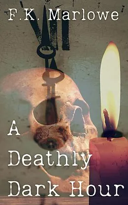 E-Book (epub) A Deathly Dark Hour von F. K. Marlowe