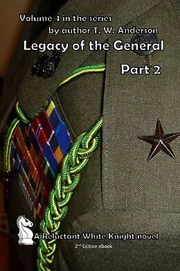 E-Book (epub) Legacy Of The General - Part 2 (A Reluctant White Knight, #4) von T. W. Anderson