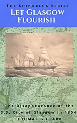 E-Book (epub) Let Glasgow Flourish (Shipwreck Series, #5) von Thomas G Clark