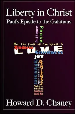 E-Book (epub) Liberty in Christ: Paul's Epistle to the Galatians von Howard D. Chaney