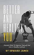 E-Book (epub) Better And Healthy You von Edward James