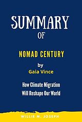 eBook (epub) Summary of Nomad Century By Gaia Vince: How Climate Migration Will Reshape Our World de Willie M. Joseph