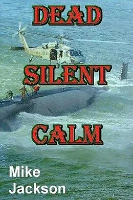 E-Book (epub) Dead Silent Calm (Jim Scott Books, #7) von Mike Jackson