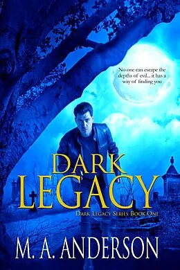 E-Book (epub) Dark Legacy (Dark Legacy Series, #1) von M. A. Anderson