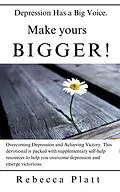 E-Book (epub) Depression Has a Big Voice. Make Yours Bigger! von Rebecca Platt