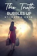 E-Book (epub) The Truth Bubbles Up von Kathie Owen