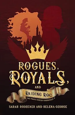 E-Book (epub) Rogues, Royals, and Raiding Roc (The Pirate Hunter Chronicles, #4) von Sarah Rodecker, Helena George