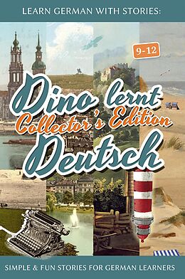 E-Book (epub) Learn German with Stories: Dino lernt Deutsch Collector's Edition - Simple & Fun Stories For German learners (9-12) von André Klein