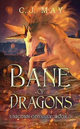 E-Book (epub) Bane of Dragons (Unicorn Odyssey, #3) von C. J. May