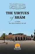 E-Book (epub) The Virtues Of Sham (Ark Of Knowledge Publications) von Arsalan Yunus, Ibn Abd Al-Hadi