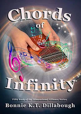 E-Book (epub) Chords of Infinity (The Dimensional Alliance, #5) von Bonnie K. T. Dillabough
