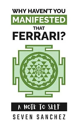 E-Book (epub) Why Haven't You Manifested That Ferrari? A Note to Self von Seven Sanchez