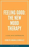 E-Book (epub) Feeling Good: The New Mood Therapy von Kenneth Caraballo