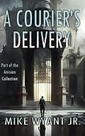 E-Book (epub) A Courier's Delivery (Anisian Collection) von Mike Wyant