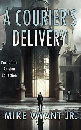E-Book (epub) A Courier's Delivery (Anisian Collection) von Mike Wyant