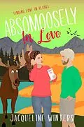 E-Book (epub) Absomoosely in Love (Finding Love in Alaska, #7) von Jacqueline Winters