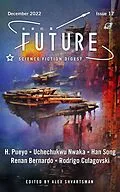 E-Book (epub) Future Science Fiction Digest, Issue 17 von Alex Shvartsman, Han Song, H. Pueyo