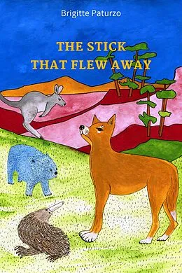 E-Book (epub) The Stick That Flew Away von Brigitte Paturzo