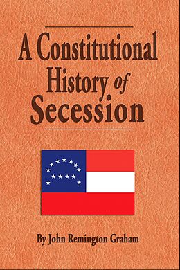 eBook (epub) A Constitutional History of Secession de John Remington Graham