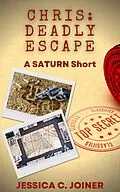 E-Book (epub) Chris: Deadly Escape (SATURN Shorts) von Jessica C. Joiner