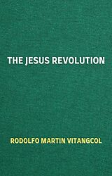 eBook (epub) The Jesus Revolution de Rodolfo Martin Vitangcol