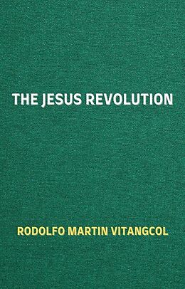 eBook (epub) The Jesus Revolution de Rodolfo Martin Vitangcol