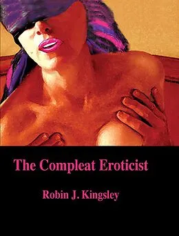 E-Book (epub) The Compleat Eroticist von Robin J. Kingsley