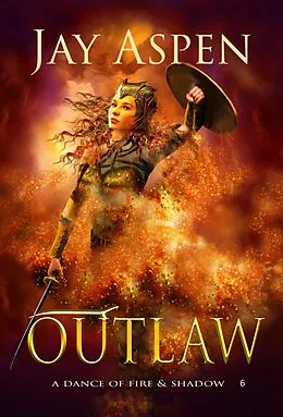 E-Book (epub) Outlaw (A Dance of Fire & Shadow, #6) von Jay Aspen