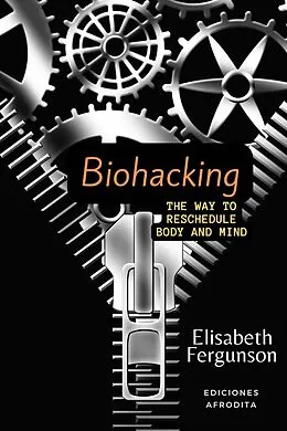 E-Book (epub) Biohacking von Elisabeth S Fergunson