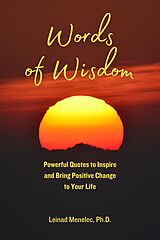 eBook (epub) Words of Wisdom: Powerful Quotes to Inspire and Bring Positive Change to Your Life de Leinad Menelec