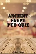 E-Book (epub) Ancient Egypt Pub Quiz (History Pub Quizzes, #2) von Celeste Parker