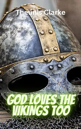 E-Book (epub) God Loves The Vikings Too von Theunis