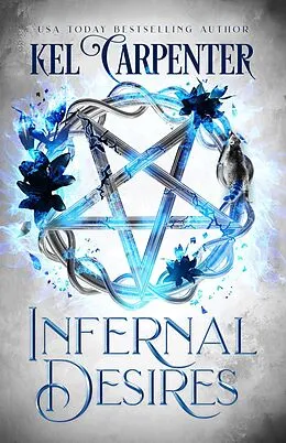 E-Book (epub) Infernal Desires (Damned Magic and Divine Fates: Queen of the Damned, #3) von Kel Carpenter
