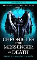E-Book (epub) Chronicles of the Messenger of Death (THE GREAT UNIVERSAL CRUSADE, #5) von Felipe Chavarro Polanía