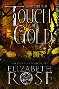 E-Book (epub) Touch of Gold: A Retelling of Rumpelstiltskin (Tangled Tales, #4) von Elizabeth Rose